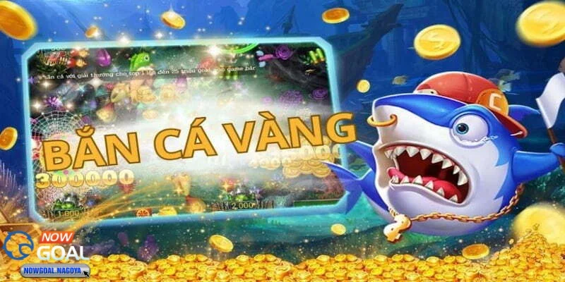Bắn Cá Vàng