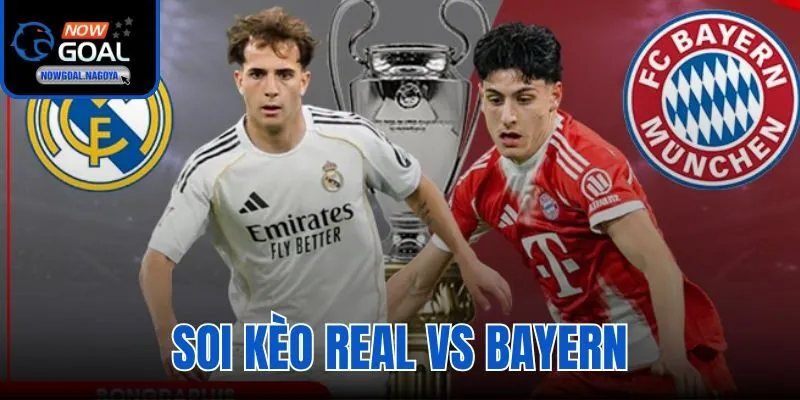 Soi Kèo Real Vs Bayern - Tỷ Lệ Kèo Chuẩn 2026 Tại Nowgoal Soi Kèo Real Vs Bayern
